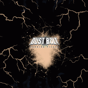 Dust Bolt : Burning Pieces